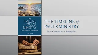 259. The Timeline of Paul's Ministry