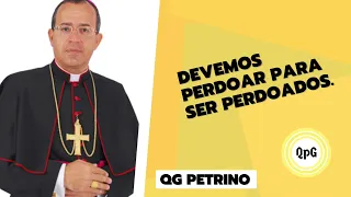 Devemos perdoar para ser perdoados. | Dom José Falcão Barros