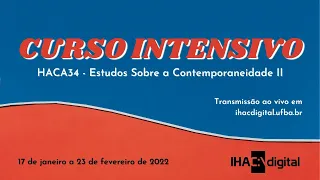 Aula IV - Curso intensivo HACA34 - Estudos Sobre a Contemporaneidade II