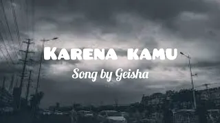 Geisha - Karena Kamu (lyrics)