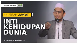 [ Khutbah Jumat ] Inti Kehidupan Dunia - Ustadz Adi Hidayat