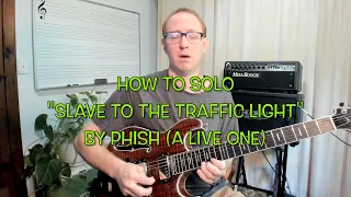 How to Solo "Slave to the Traffic Light" By Phish (A Live One)