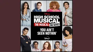 You Ain't Seen Nothin' (From "High School Musical: The Musical: The Series (Season 2)")