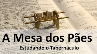 03 - A Mesa dos Pães da Proposição - Ex 25:23-30