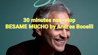 BESAME MUCHO by Andrea Bocelli Non-stop 30 minutes