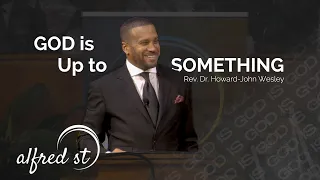 December 15, 2019 God is Up to Something, Rev. Dr. Howard-John Wesley