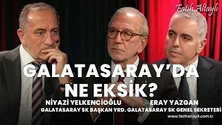 Galatasaray'da ne eksik? / GS Yön. Kur. Üyeleri Niyazi Yelkencioğlu & Eray Yazgan & Fatih Altaylı