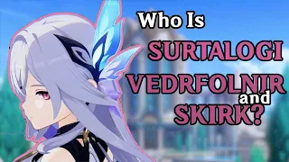 [4.2] Who is Surtalogi, Vedrfolnir and Skirk? | Genshin Impact Theory