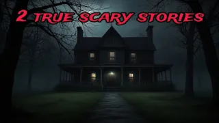 2 True scary stories