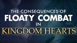 The Consequences of Floaty Combat in Kingdom Hearts
