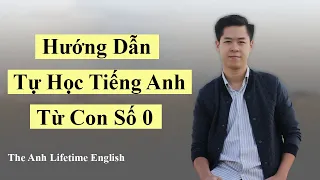 Hướng Dẫn Tự Học Tiếng Anh Từ Con Số 0 | The Anh English