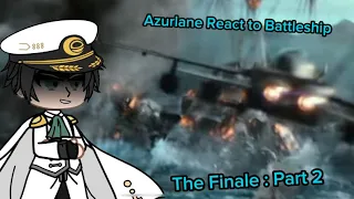 Azurlane Reacts to Battleship: The Finale : Part 2