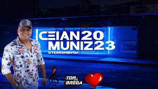 CEIAN MUNIZ O FERRAMENTA MUSICAS NOVAS MARÇO  2023 - SÓ  BREGA DE LUXO
