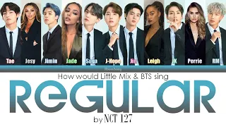 How would BTS & Little Mix sing REGULAR by NCT 127
