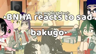 •BNHA reacts to sad bakugo•