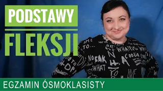 64. Podstawy fleksji. Egzamin ósmoklasisty z polskiego, powtórka.