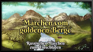 Märchen vom goldenen Berge 🪄 Russisches Märchen zum Einschlafen (Hörbuch/Hörspiel deutsch)