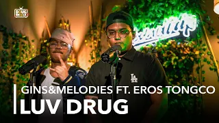 GINS&MELODIES, EROS TONGCO  - LUV DRUG (Live Performance) | SoundTrip EPISODE 159