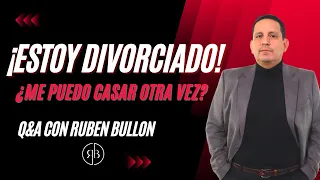 ¡ ESTOY DIVORCIADO! ¿ME PUEDO CASAR OTRA VEZ? - Q&A con Ruben Bullon