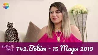 Gelin Evi All Star 742. Bölüm | 15 Mayıs 2019