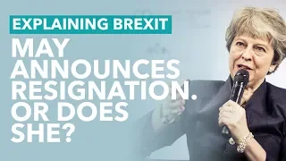 Theresa May Announces Resignation - Brexit Explained