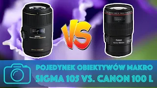 Pojedynek obiektywów makro: Sigma 105 mm DG HSM vs. Canon 100 mm L