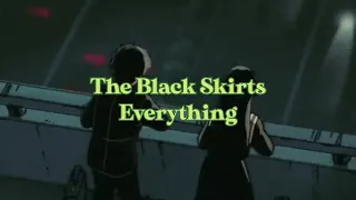 The Black Skirts - Everything english lyrics