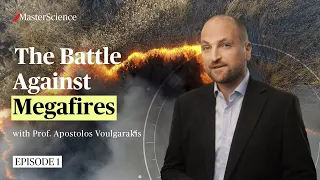 Why have we entered the era of megafires? | MasterScience | Prof. Voulgarakis | Part 1