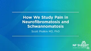 NF Summit 2024: How We Study Pain in Neurofibromatosis and Schwannomatosis