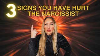 3 Signs You Have Hurt The Narcissist