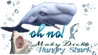 Hungry Shark| Moby Dick| Dylan's move