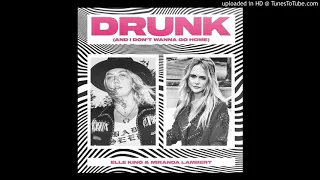 Elle King & Miranda Lambert - Drunk (And I Don't Wanna Go Home)