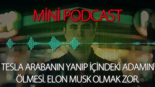 MP - Tesla Arabanın Yanıp İçindeki Adamın Ölmesi. Elon Musk Olmak Zor.