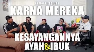 RUMORE Eps #34 - KARNA MEREKA - KESAYANGANNYA AYAH & IBUK