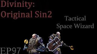 Divinity: Original Sin 2 Tactical Space Wizard  {Lone Wolf} The END EP. 97