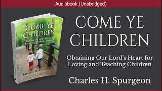 さあ、子供たち |チャールズ・H・スポルジョン |クリスチャンオーディオブック