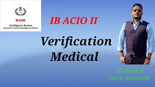 IB ACIO ll Verification ll Medical ll Joining