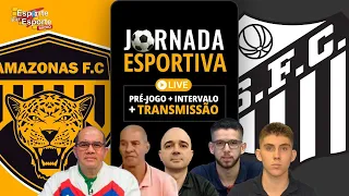 AO VIVO AMAZONAS X SANTOS  | CAMPEONATO BRASILEIRO - SÉRIE B 2024 | JORNADA ESPORTIVA EPE