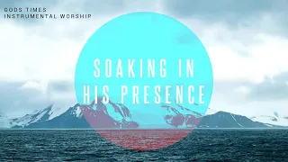 Gods Times | Instrumental Worship | Soaking in His Presence