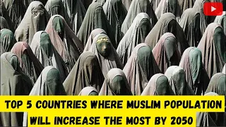 Top 5 Countries Where Muslim Population Will Increase The Most By 2050