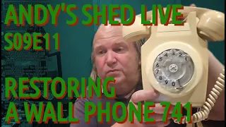 Andy's Shed Live S09E11: Restoring a Wall Phone 741