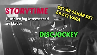 DET ÄR SÅHÄR DET ÄR ATT VARA DJ + Storytime: hur jag blev intresserad av kläder