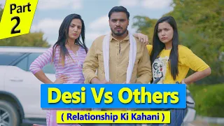 Desi Vs Others ( Relationship Ki Kahani ) *Amit Bhadana* Part - 2