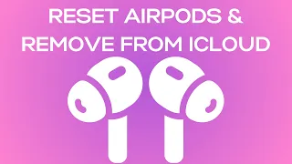 How To Reset Airpods & Remove From iCloud Account and Apple ID