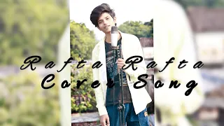 Rafta Rafta - Atif Aslam Ft. Sajal Ali | Cover Song | Mohd Zafar