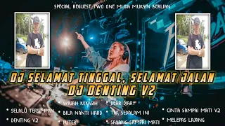 DJ SELAMAT TINGGAL, SELAMAT JALAN X DJ DENTING || DUGEM REQ. TWO ONE MUDA