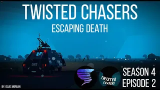 Twisted Chasers - Escaping Death [S4 Ep2]