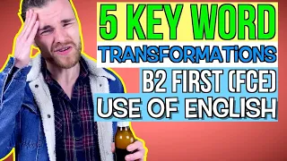 5 FCE (B2 First) KEY WORD TRANSFORMATIONS - B2 First (FCE) Use of English Part 4