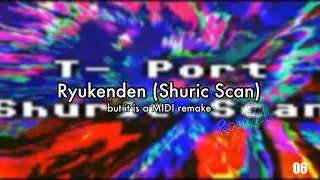 Ryukenden (Shuric Scan) but it's a midi remake