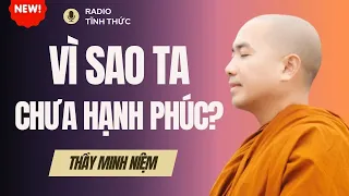 Sư Minh Niệm - KHI NÀO HẠNH PHÚC MỚI ĐẾN VỚI CHÚNG TA? | Radio Tĩnh Thức